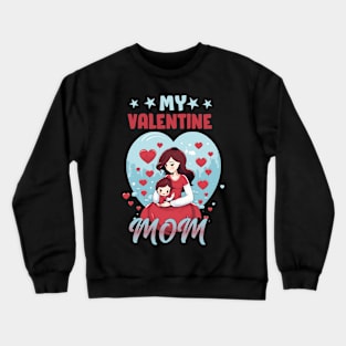 My valentine mom Crewneck Sweatshirt